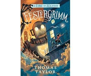 Festergrimm: From the hugely original and highly popular middle grade seaside mystery series for children age 9, 10, 11, 12 from an award-winning author (An Eerie-on-Sea Mystery, 4)