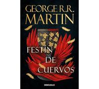 Festín de cuervos (Canción de Hielo y Fuego 4): Los libros que inspiraron la serie Juego de Tronos de HBO (Best Seller)