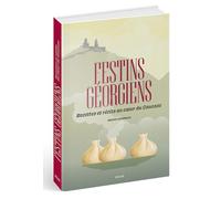 Festins géorgiens - Recettes et récits au coeur du Caucase