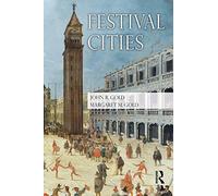 Festival Cities: Culture, Planning and Urban Life (Planning, History and Environment Series)
