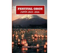 FESTIVAL OBON JAPÓN 2025-2026: La guía definitiva para viajeros sobre las linternas mágicas, las tradiciones ancestrales y la danza Bon Odori de Japón
