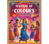 Festival of Colours A Mindful Holi Colouring Book for Teens & Young Adults: Sacred Spring Designs from India to Inspire Creativity and Inner Calm ... Holi-Inspired Art for Teens and Adults)