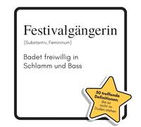 Festivalgängerin: Badet freiwillig in Schlamm und Bass. Das lustige Geschenkbuch für Mann, Frau, Kollege, Freund zu Geburtstag, Weihnachten