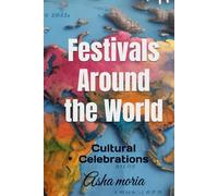 Festivals Around the World: Cultural Celebrations