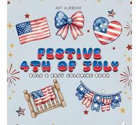 Festive 4th of July: Bold & Easy Patriotic Coloring Book for All Ages (Simple and Big Independence Day Designs for Relaxation)