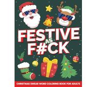 Festive as fuck: Christmas swear word coloring book for adults