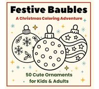 Festive Baubles - Christmas Bold Coloring Book for Kids and Adults - Bold and Easy Christmas Coloring Book: Xmas Easy Color Pages