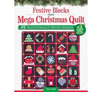 Festive Blocks for a Mega Christmas Quilt: 25 Traditionally Pieced Designs