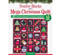 Festive Blocks for a Mega Christmas Quilt: 25 Traditionally Pieced Designs (Landauer) Holiday Block Patterns for a 73" x 73" Quilt, Traditionally Pieced with No Curves or Paper Piecing Required