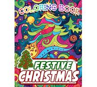 Festive Christmas Coloring Book: 50 Fun and Festive Christmas Coloring Pages for Kids and Teens - Holiday Designs to Spark Creativity