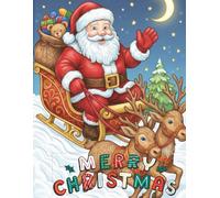 Festive Coloring Book: The Magic of Christmas - Adorable Designs and Cozy Scenes for Adults and Young People to Enjoy a Relaxing Moment.