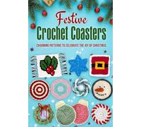 Festive Crochet Coasters: Charming Patterns to Celebrate the Joy of Christmas
