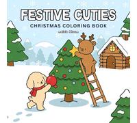Festive Cuties Christmas Coloring Book: Cute Holiday Scenes With Cozy Winter Animals and Easy Pages for Adults and Seniors (Cute & Cozy)