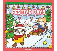 Festive Days: Cozy Christmas Coloring Book with Cute Animal Characters, Snowy Adventures, and Wholesome Holiday Moments to Warm Your Heart.