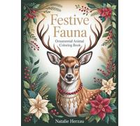 Festive Fauna: Ornamental Animal Coloring Book for Adults | Christmas Wildlife Portraits with Intricate Decorative Patterns | Woodland Creatures and Winter Nature Designs for Relaxation