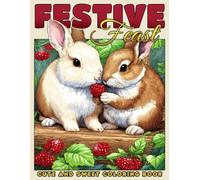Festive Feasts Coloring Book: Cozy Coloring Pages featuring Adorable Forest Animals Celebrating Fall Feasts and Togetherness in Peaceful, Detailed Scenes to Relax