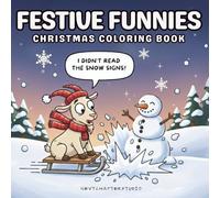 Festive Funnies: Funny Christmas Vibes Coloring Book for Adults, Teens and Seniors, Cute and Cozy Festive Designs for Relaxation and Stress Relief with Funny Quotes (Bold and Easy Coloring Book)