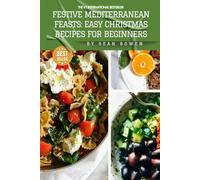 FESTIVE MEDITERRANEAN FEASTS:: Easy Christmas recipes for beginners