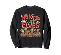 Festive NO KINGS ONLY ELVES Santa Freedom Engage Team Sweatshirt