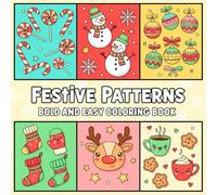 Festive Patterns: Bold and Easy Coloring Book, Relaxing Holiday Designs with Christmas, Snowflakes, Seasonal Joy, for Teens, Kids, Adults