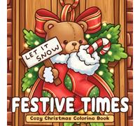 Festive Times Coloring Book: Cute Coloring Pages for Adults & Teens Featuring Cute Holiday Characters, Playful Seasonal Moments, and Relaxing Creative Fun