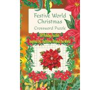 Festive World Christmas Crossword Puzzle Book: 60 Crossword Brain Games with Easy to Read Print about World Celebrations, Christmas Feasts, Winter ... Stuffer for Vacations, Holidays & Free Time