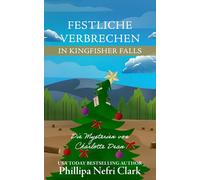 Festliche Verbrechen in Kingfisher Falls: Ein gemütlicher Krimi, der in einer Buchhandlung in einer Kleinstadt spielt. (Die Mysterien von Charlotte Dean)