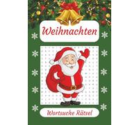 Festliche Weihnachts-Wortsuche: Entspannende Denksport-Rätsel mit Lösungen und liebevoll dekorierten Seiten: Kreatives Geschenk für Advent und ... Momente für Kinder, Erwachsene und Senioren