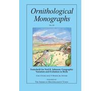 Festschrift for Ned K Johnson - Geographic Variation: Geographic Variation and Evolution in Birds (Ornithological Monographs)