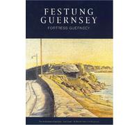Festung Guernsey 3.1 & 3.2: The Fortifications of Guernsey-East Coast - St Martins Point to St Sampsons
