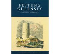 Festung Guernsey 3.6, 4.1 & 4.2: The Fortifications of Guernsey-West and South Coasts Rocquaine to Corbiere