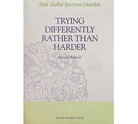 Fetal Alcohol Spectrum Disorders : Trying Differently Rather Than Harder