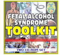 Fetal Alcohol Syndrome (FAS) Toolkit - Comprehensive Medical Encyclopedia with Clinical Data and Practical Information (Two CD-ROM Set)