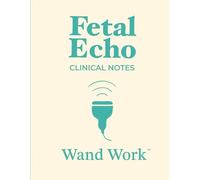 Fetal Echo Clinical Notes (Wand Warrior™) Notebook for Ultrasound/Sonography Students/Professionals: 150 pages, College-Ruled with Additional Notes ... by a Perinatal Sonographer for Wand Warriors