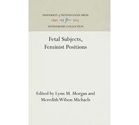 Fetal Subjects, Feminist Positions