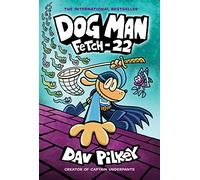 Dog Man 8: Fetch-22 (PB): (Dog Man)