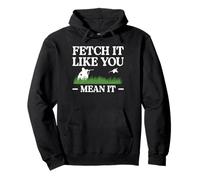 Fetch It Like You Mean It Pheasant Hunting Pullover Hoodie
