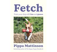 Fetch : Train your Dog with Fun and Games