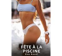 Fête à la Piscine: Histoires Érotiques Interdites de Sexe Tabou pour Adultes