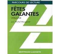 FETES GALANTES - PARCOURS DE LECTURE: Verlaine