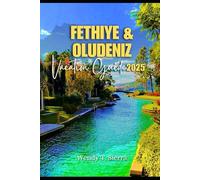 Fethiye and Oludeniz Vacation Guide 2025: A Complete Pocket Guide to Must See Attractions, Romantic Getaways and Outdoor Adventures on Turkey's Mediterranean Coastline