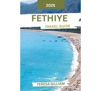 Fethiye Travel Guide 2025: Discover Scenic Trails, Vibrant Local Culture, Historical Landmarks, and Practical Tips for an Unforgettable Mediterranean Adventure
