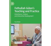Fethullah Gülen’s Teaching and Practice: Inheritance, Context, and Interactive Development