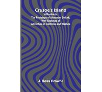Fetichism in West Africa forty years observation of native customs and superstitions (Edition1): A Ramble in the Footsteps of Alexander Selkirk; With Sketches of Adventure in California and Washoe