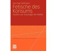 Fetische des Konsums : Studien zur Soziologie der Marke.9783531169330 New<|