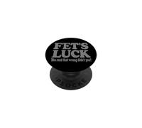 FET'S LUCK YOU READ THAT WRONG DIDN'T YOU? PopSockets Adhesive PopGrip
