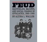 Feud: Hatfields, McCoys, and Social Change in Appalachia, 1860-1900 (Fred W. Morrison Series in Southern Studies)