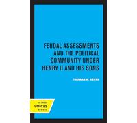 Feudal Assessments and the Political Community under Henry II and His Sons: Volume 19 (Publications of the UCLA Center for Medieval and Renaissance Studies)