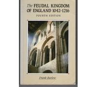 Feudal Kingdom of England 1042 - 1216 (A History of England)