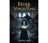 Feuer der Vergeltung: Ein Roman aus der Welt der Geschichtenerzähler (Die Chroniken von Eldergrove)